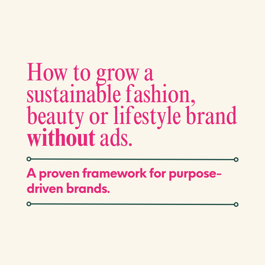 Selling Sustainability - How to grow a sustainable fashion, beauty or lifestyle brand without ads - Claire Goldsworthy